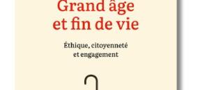 Guide maisons de retraite seniors et personnes agées : "Grand âge et fin de vie" de Michel Wieviorka